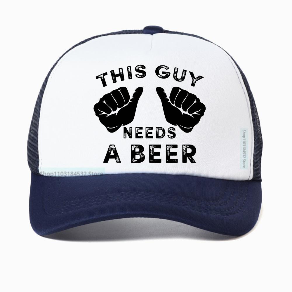 This Guy Needs A Beer Graphic Print Baseball Cap Women Summer Funny Casual Fashion Harajuku Drinking Gift Mesh Breathable