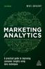 The Marketing Analytics : A Practical Guide To Improving Consumer Insights Using Data Techniques Book