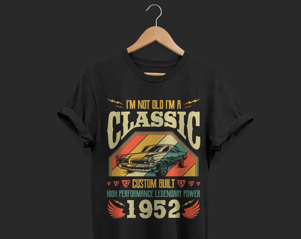 I'm Not Old I'm A Classic 1952 70th 70 Born Years Birthday Present Funny T-Shirt, Vintage Retro Cars Gifts, Father's Day, Dad Father Grandpa