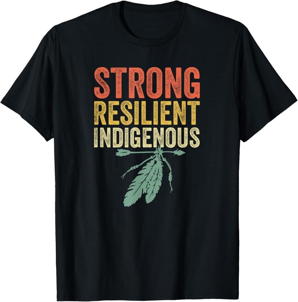 

Strong Resilient Indigenous People Day Shirt Anti Columbus Gift Unisex T-Shirt M