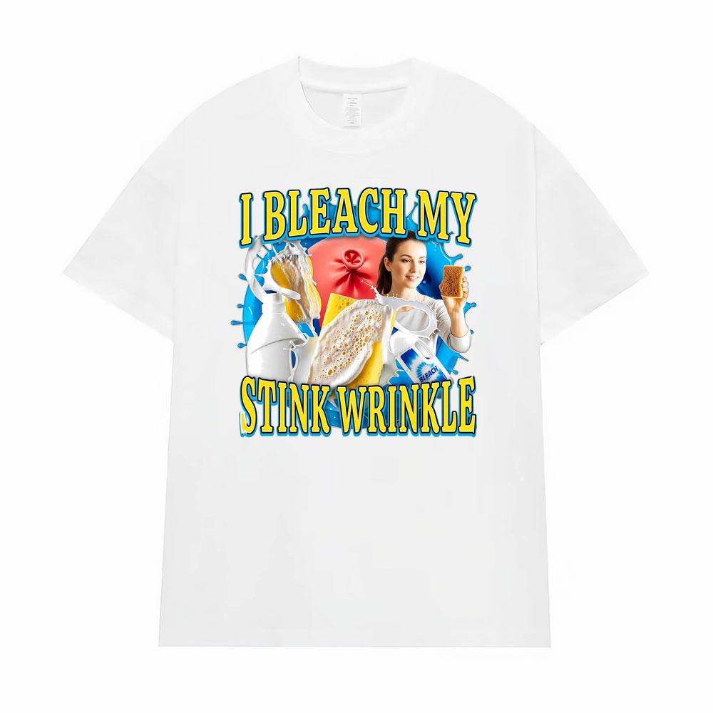 I Bleach My Stink Wrinkle Funny Anus Embarassing Unisex T-Shirts Men's Clothing Vintage Humor T Shirt Casual Oversized T Shirts