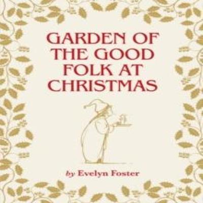 Garden of the Good Folk At Christmas by Evelyn Foster Paperback Book 9781739530341