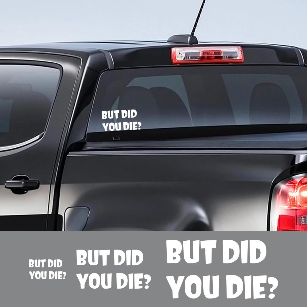 Car Sticker But DID You Die Funny Graphics Vinyl Bumper Sticker Window Decor Decal SUV Truck Van Auto DIY Decoration Accessories