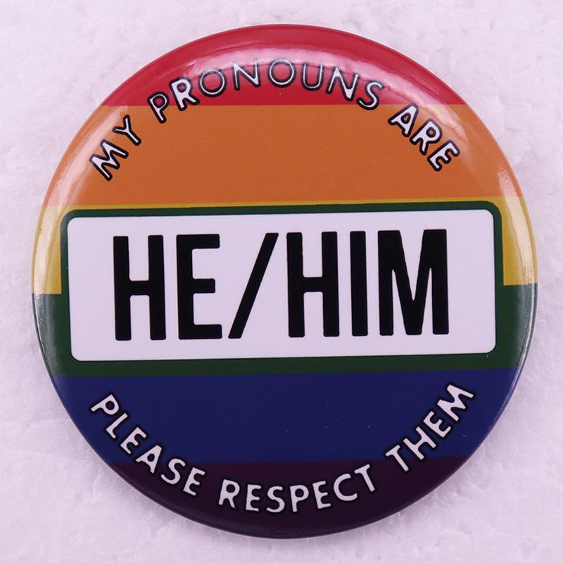 He/Him Respect Pronoun Tinplate Badge Pin Brooch