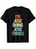 Men's & Women's Black I'm Jose Doing Jose Things Spanish Text T-Shirt - S-XXXL