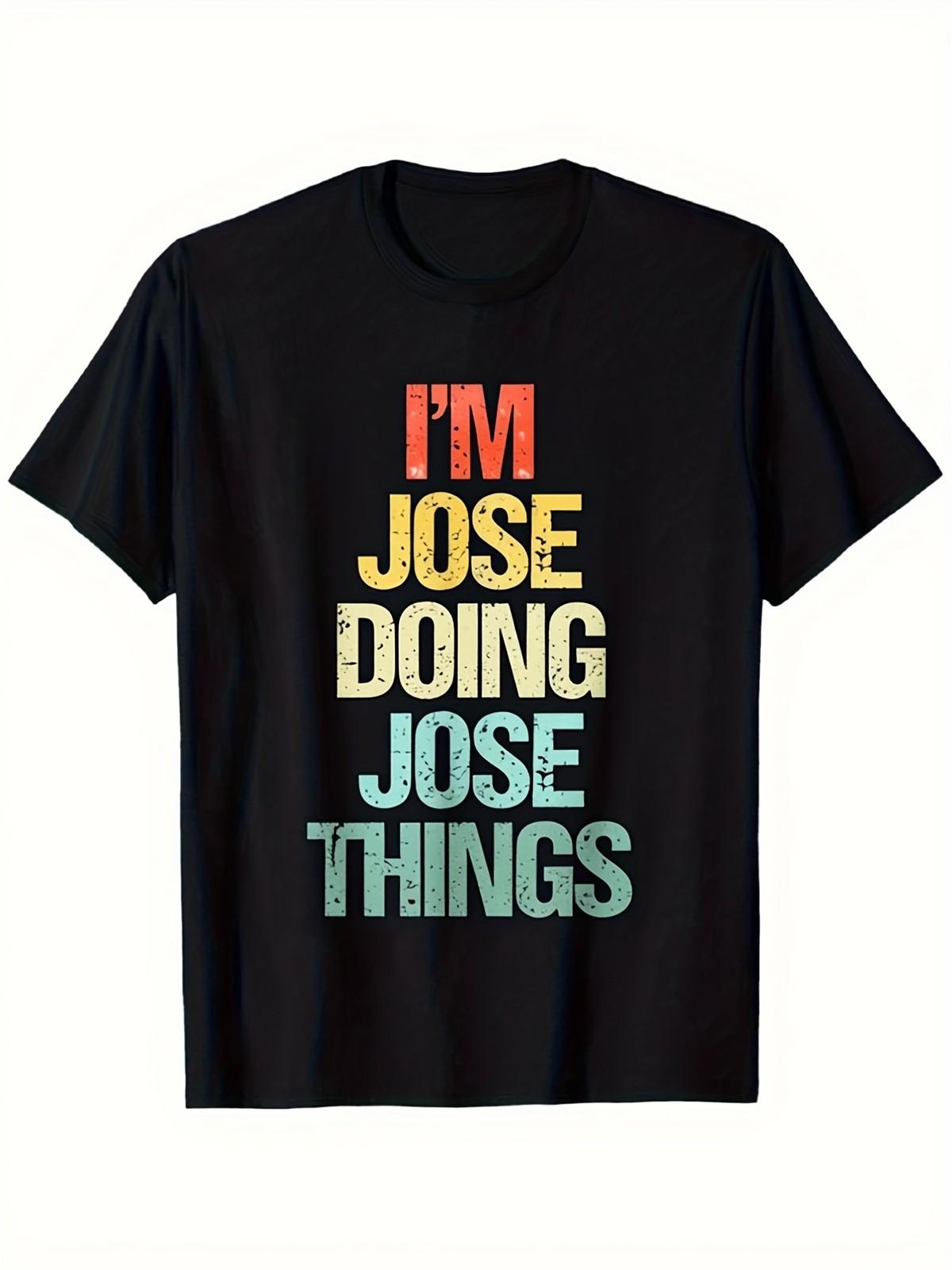 Men s & Women s Black I m Jose Doing Jose Things Spanish Text T-Shirt - S-XXXL S разноцветный