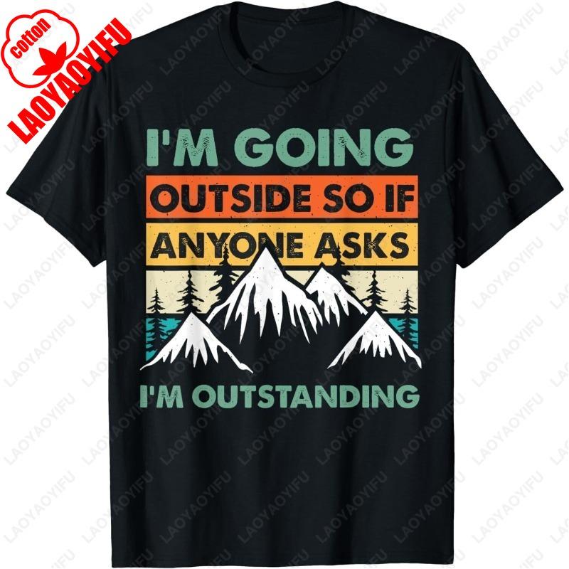 Funny Outdoor and Camping Quote Outstanding Quote Unisex TShirt Vintage All Match Unisex Women Regular Short Sleeve Cotton Tee Gift 4XL