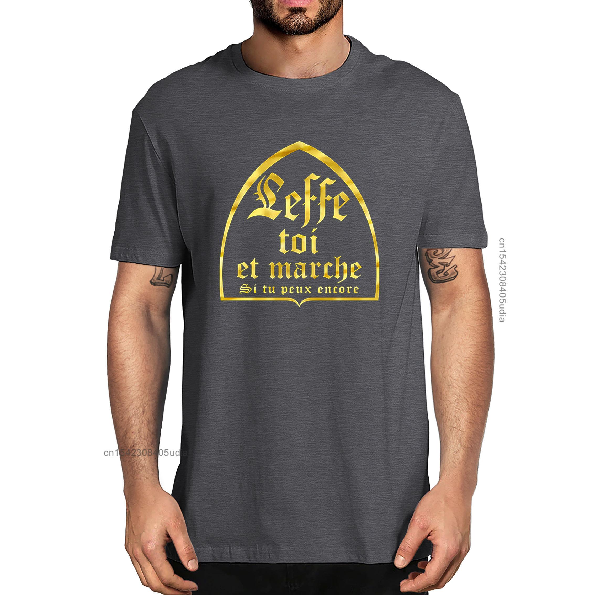 

Unisex Leffe-Yourself And Walk If You Still Can T-Shirts French Text Humor Beer Alcohol Drinking Lovers Men s Cotton T-Shirt 3XL