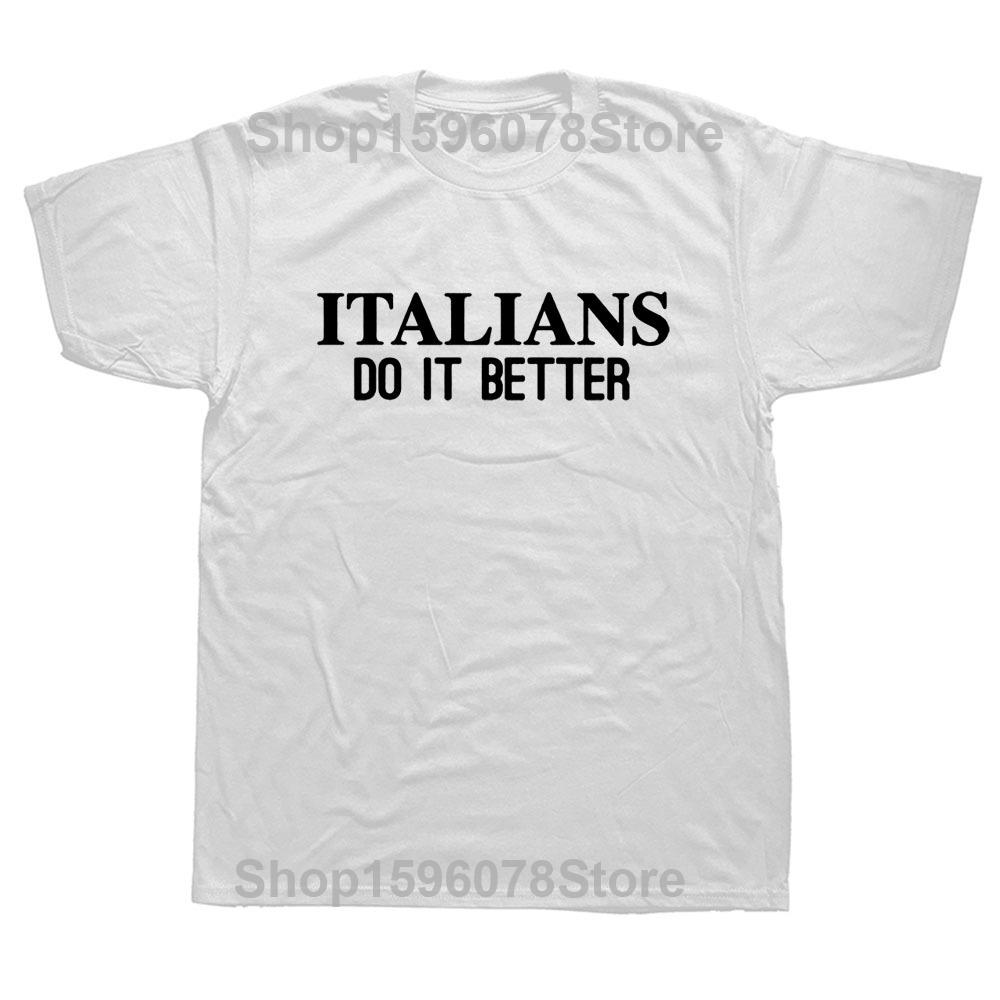 Italové to dělají lépe Slogan Narozeniny Vtipné Unisex Grafické Módní Nové Bavlněné Tričko s Krátkým Rukávem O-Výstřih Harajuku Tričko