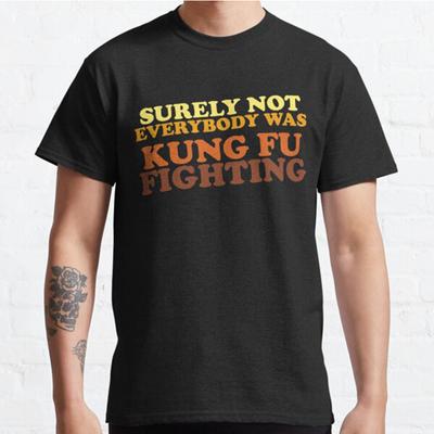 Plus Size S-3XL Surely Not Everybody Was Kung Fu Fighting Printed T-shirt Men's Tops Fashion Clothes Tees