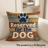 1Pc Reserved For The Dog Paw Print Throw Pillow Cover,Suitable For Sofa,Bedroom,Living Room,A Fun Gift For Dog Lovers