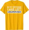 In My Defense I Was Left Unsupervised Funny Graphic Tee Breathable Cotton Casual Tshirt