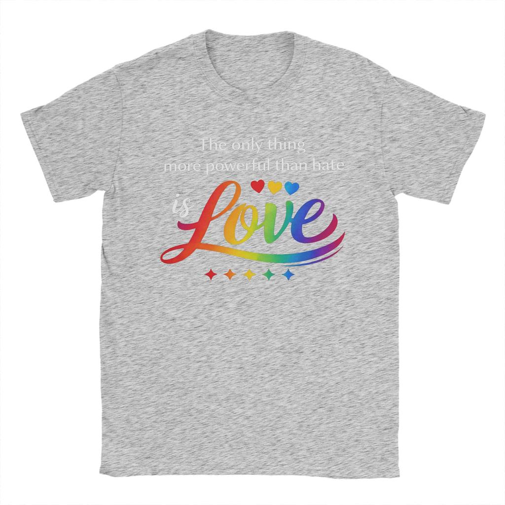 The Only Thing More Powerful Than Hate Is Love T Shirts Men Pure Cotton Hipster TShirts O Neck Tee Shirt Short Sleeve Tops