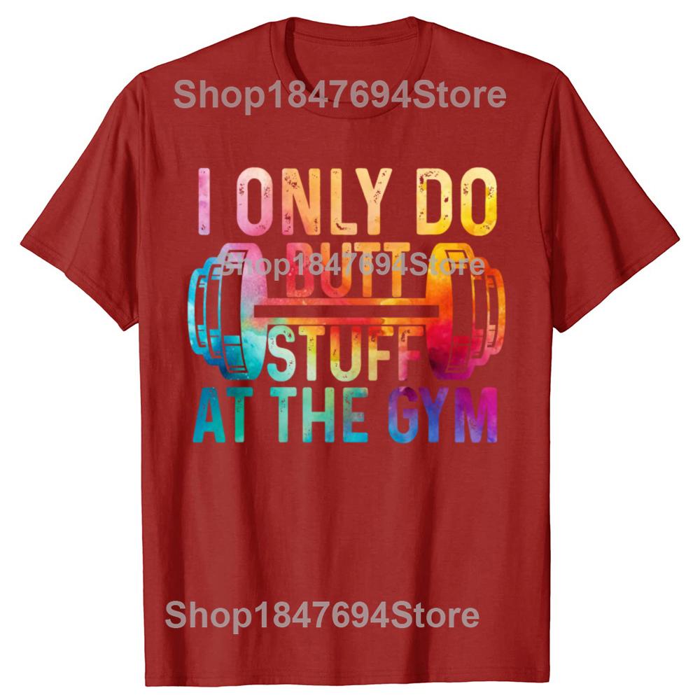 Funny Do Butt Stuff At The Gym 100% Cotton T-shirts Men Women's Fashion Casual Tshirt Loose Oversized Streetwear T Shirt