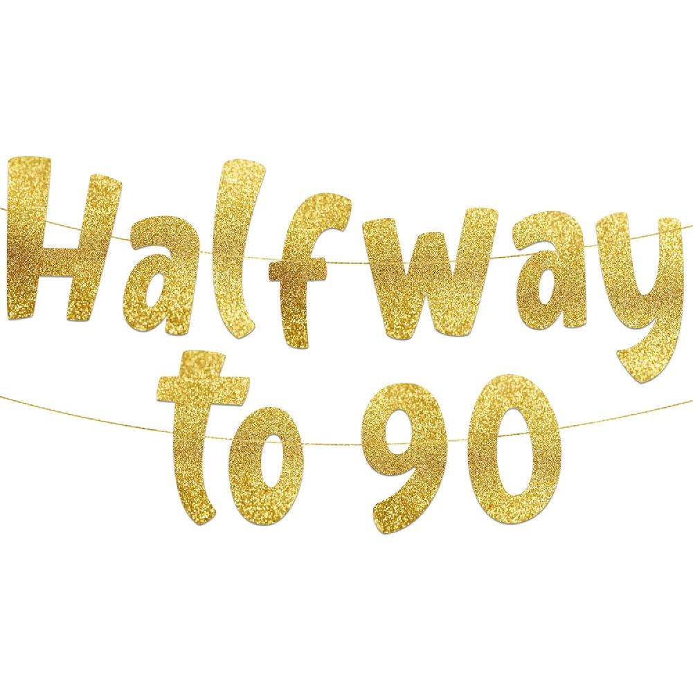 Halfway To 90 Gold Glitter Banner - Happy 45th Birthday Party Banner - 45th Birthday Party Decorations and Supplies - 45th Wedding Anniversary