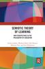 The Semiotic Theory of Learning : New Perspectives In the Philosophy of Education Book