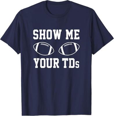 Show Me Your Tds Funny Fantasy Football Comedy Cool Unisex T-Shirt