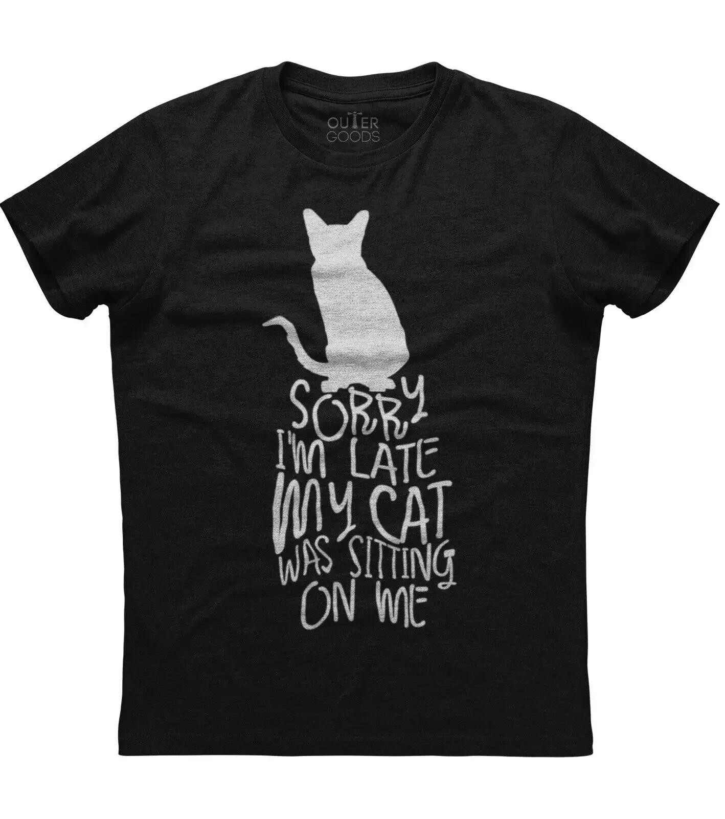 

Sorry Im Late My Cat Was Sitting On Me Funny Cat lovers Phrase TShirt Summer Cotton ONeck Short Sleeve Mens T Shirt New S
