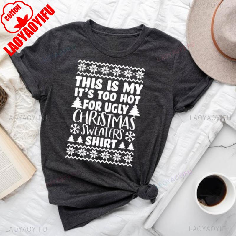 Its Too Hot for Ugly Best Christmas Shirt Happy New Year Xmas Party Letters Printed Tshirt Tops Unisex Commuter Shortsleev
