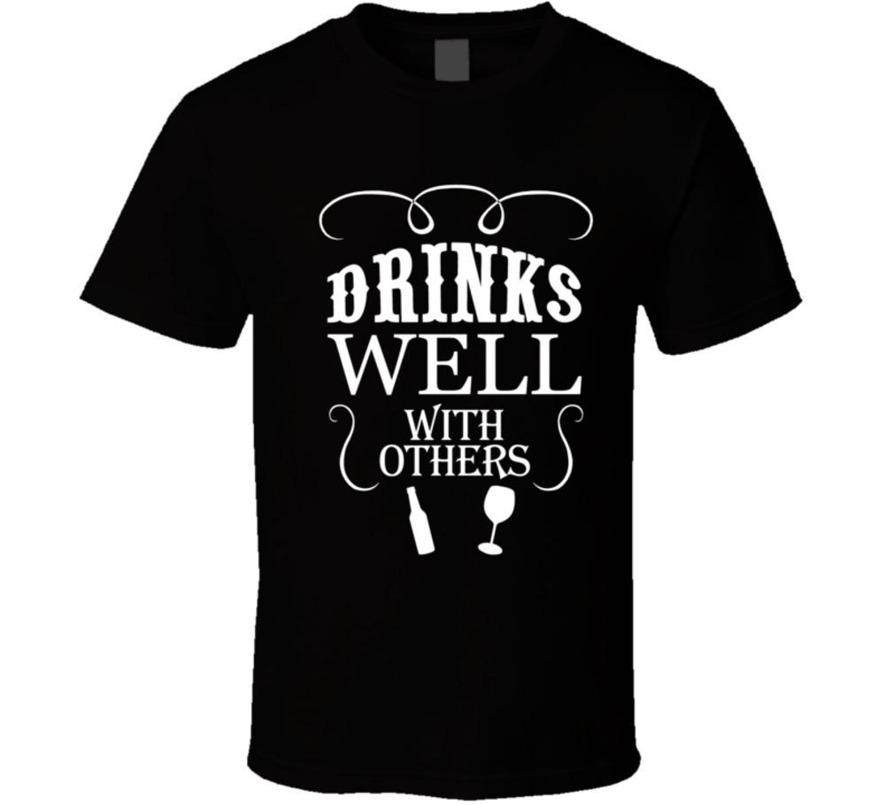Drinks Well With Others Funny T-Shirt Unisex Fashion Glam Party Gift TShirt Top S