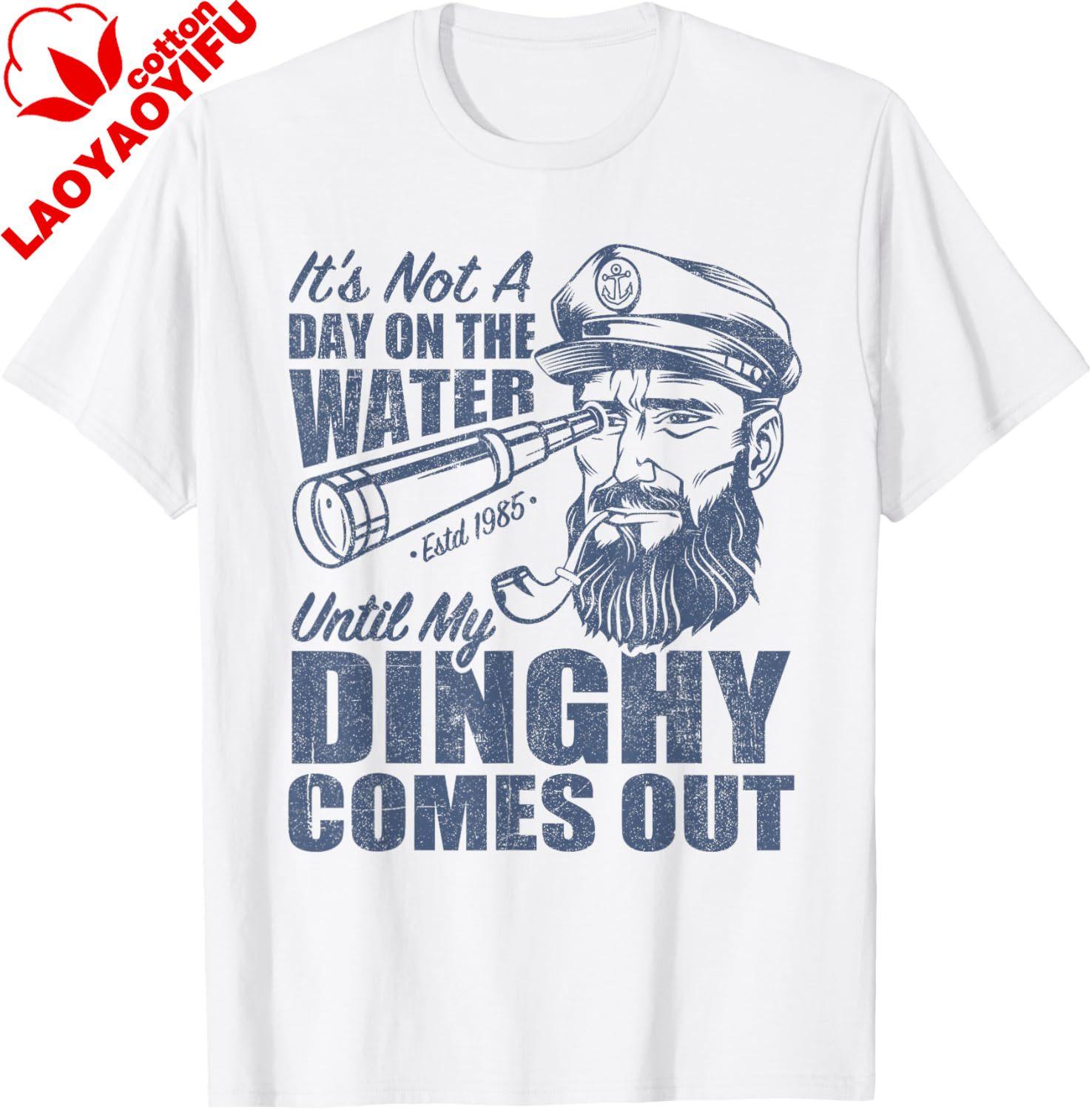 Funny Its Not A Day on The Lake Until My Dinghy Comes Out TShirt Cotton Funny Vintage Graphic T Shirts Vintage Clothes Tops S