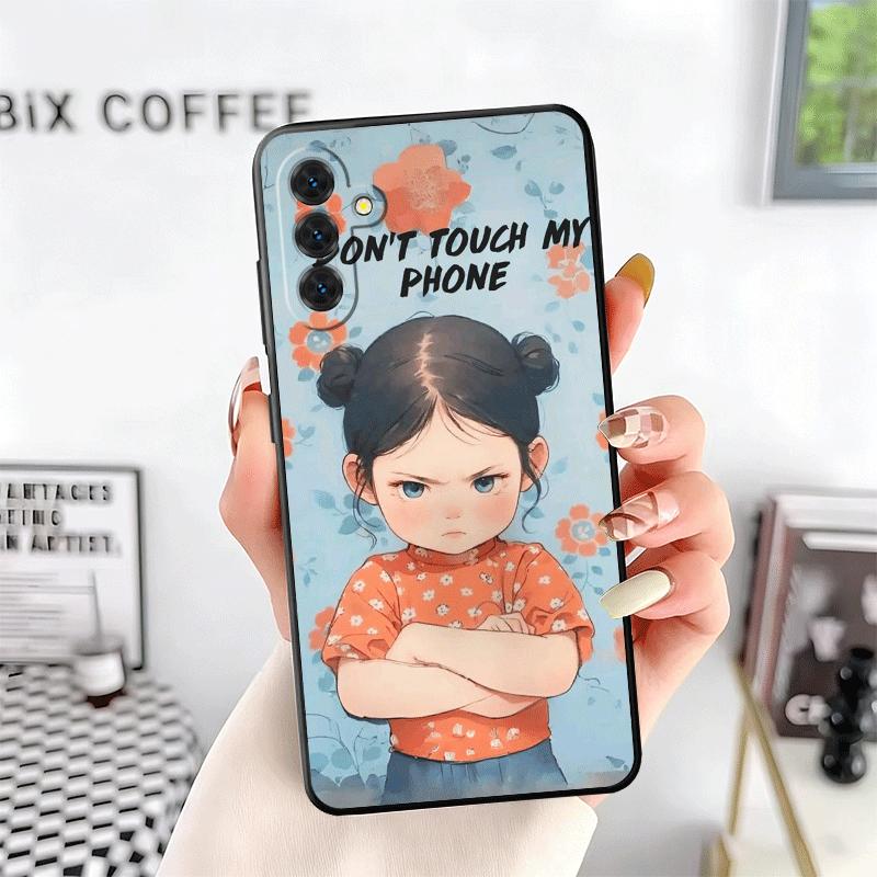 Funny Dont Touch My CallPhone Soft Phone Case for Samsung A17 A37 A57 A16 A26 A36 A56 A15 A25 A35 A55 A14 A24 A34 A54 A13 A23 A3