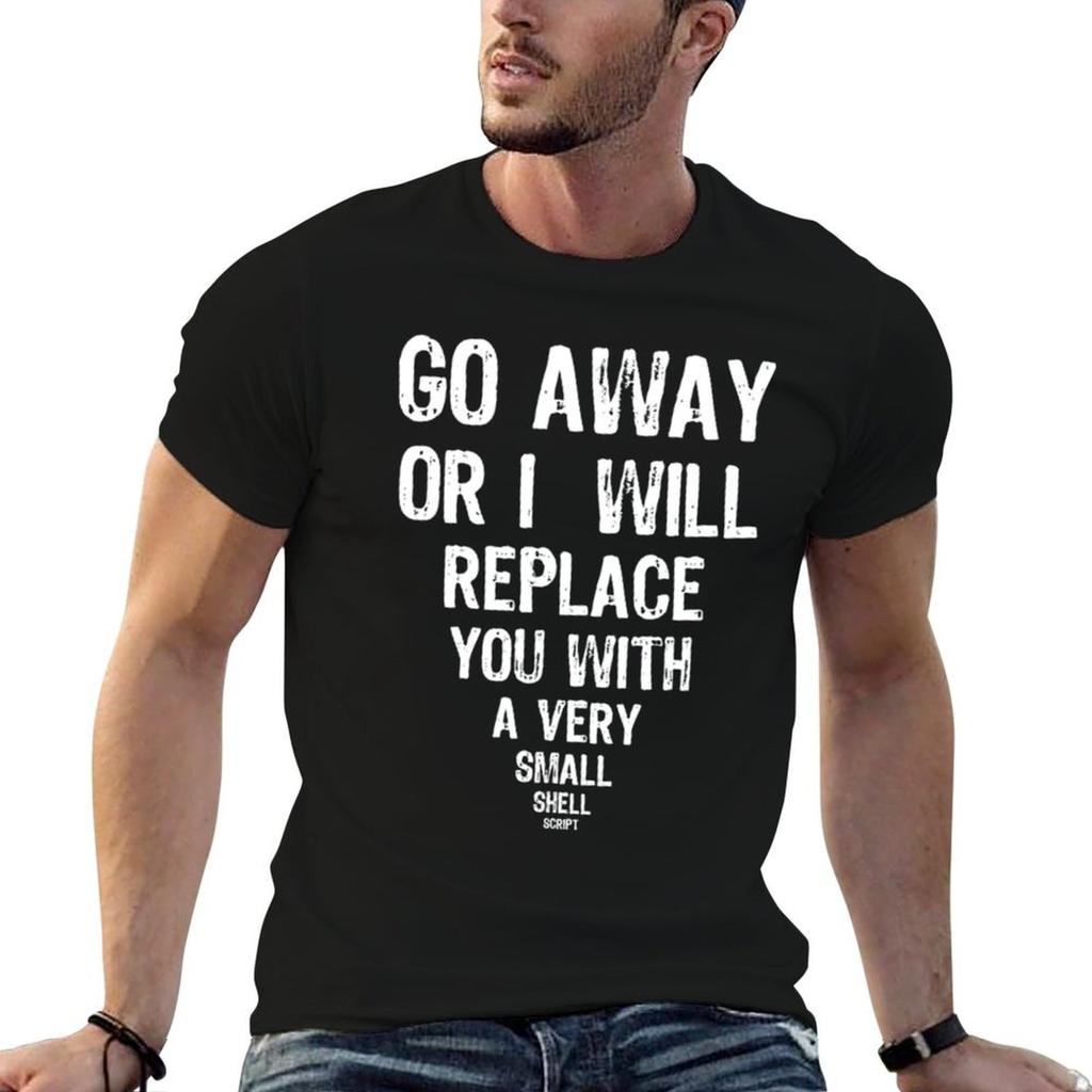 Go Away T-Shirt T Shirts with Prints T Shirts for Man Cotton Soft Cotton T Shirts Man 100% T-sh