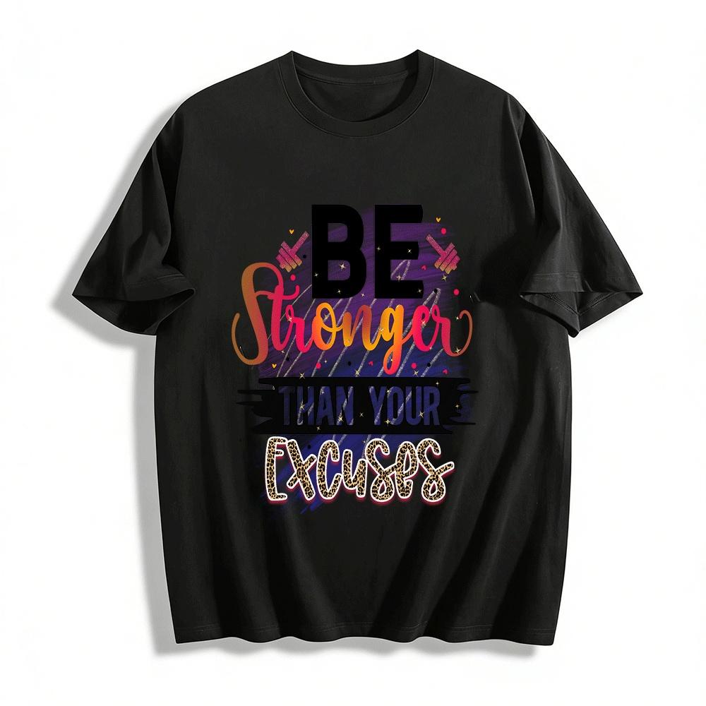 Be Stronger Than Your Excuses Fitness Slogan Top Pure cotton T-shirt XXS