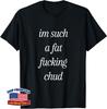 I'm Such a Fat Fuking Chud Quote Funny Unisex T-Shirt