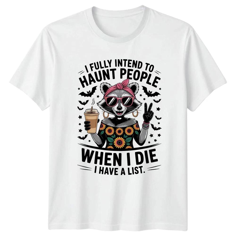 I Fully Intend To Haunt People Unisexs TShirt Raccoon Halloween Halloween Gift S