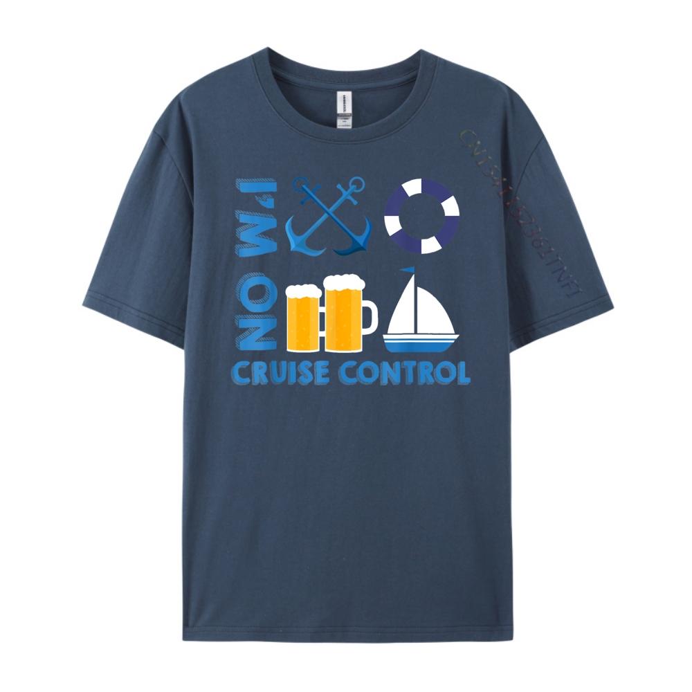 Im On Cruise Control Exciting Cool Vacation Novelty Shirt Graphic Tees Funny Shirt Memorial Day