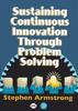 The Sustaining Continuous Innovation Through Problem Solving Book