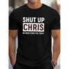 Men'S Fun "Shut Up Chris" Slogan T-Shirt, Super Black Base with White Print, Round Neck Casual Shirt, Suitable for Fitness, Outdoors