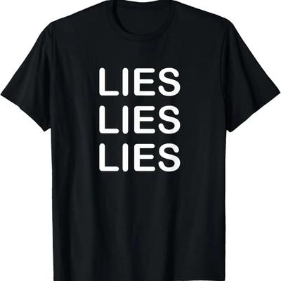 Lies Lies Lies, Funny, Jokes, Sarcastic T-Shirt