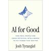 AI for Good: How Real People Are Using Artificial Intelligence To Fix Things That Matter