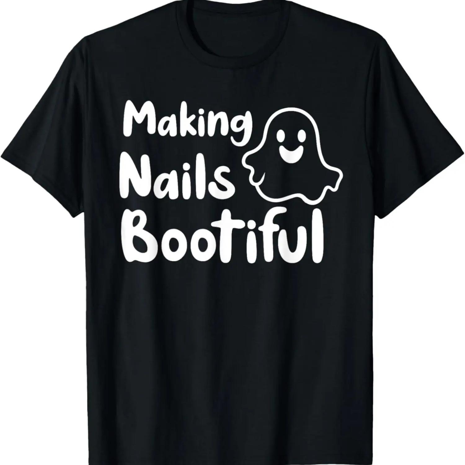 

Making Nails Bootiful Nail Technician T-Shirt XXXXXL