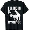 Woodworking I'll Be In My Office T-shirt