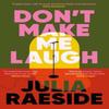 Dont Make Me Laugh by Julia Raeside Hardback Book 9781835011850