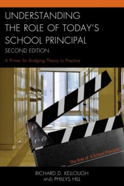 The Understanding the Role of Today's School Principal : A Primer for Bridging Theory To Practice Book