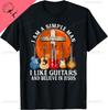 I Am A Simple Unisex I Like Guitars And Believe In Jesus Tshirt Breathable And Comfortable Cotton Tee Camisas Streetwear
