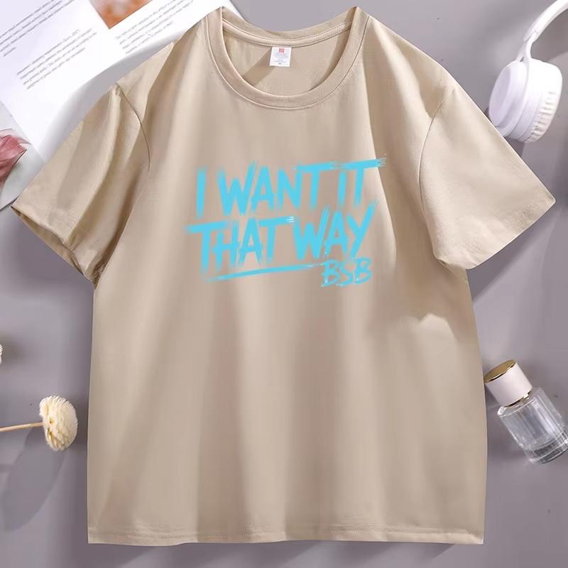 I Want It That Way Printed Tshirt Unisex Women Streetwear Hip Hop Cotton Short Sleeve Round Neck Tshirts Unisex Round Neck Tees