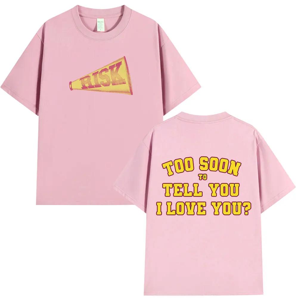 Unisex Gracie Abrams Risk Too Soon To Tell You I Love You? T Shirt Women Short Sleeves T-shirt Fashion Hip Hop T-shirts