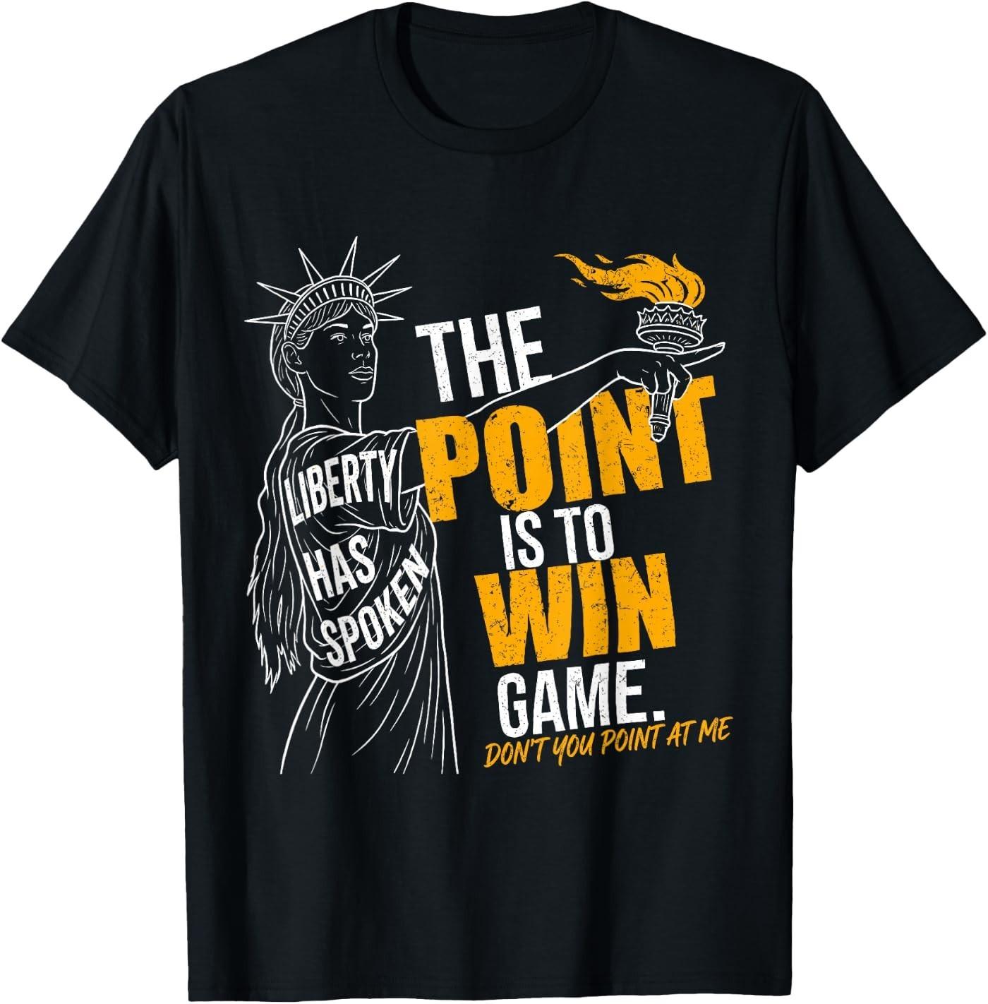 The Point is to Win Game Liberty Has Spoken Pointing Meme T-Shirt L