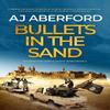Bullets In the Sand by AJ Aberford Paperback Book 9781913793852