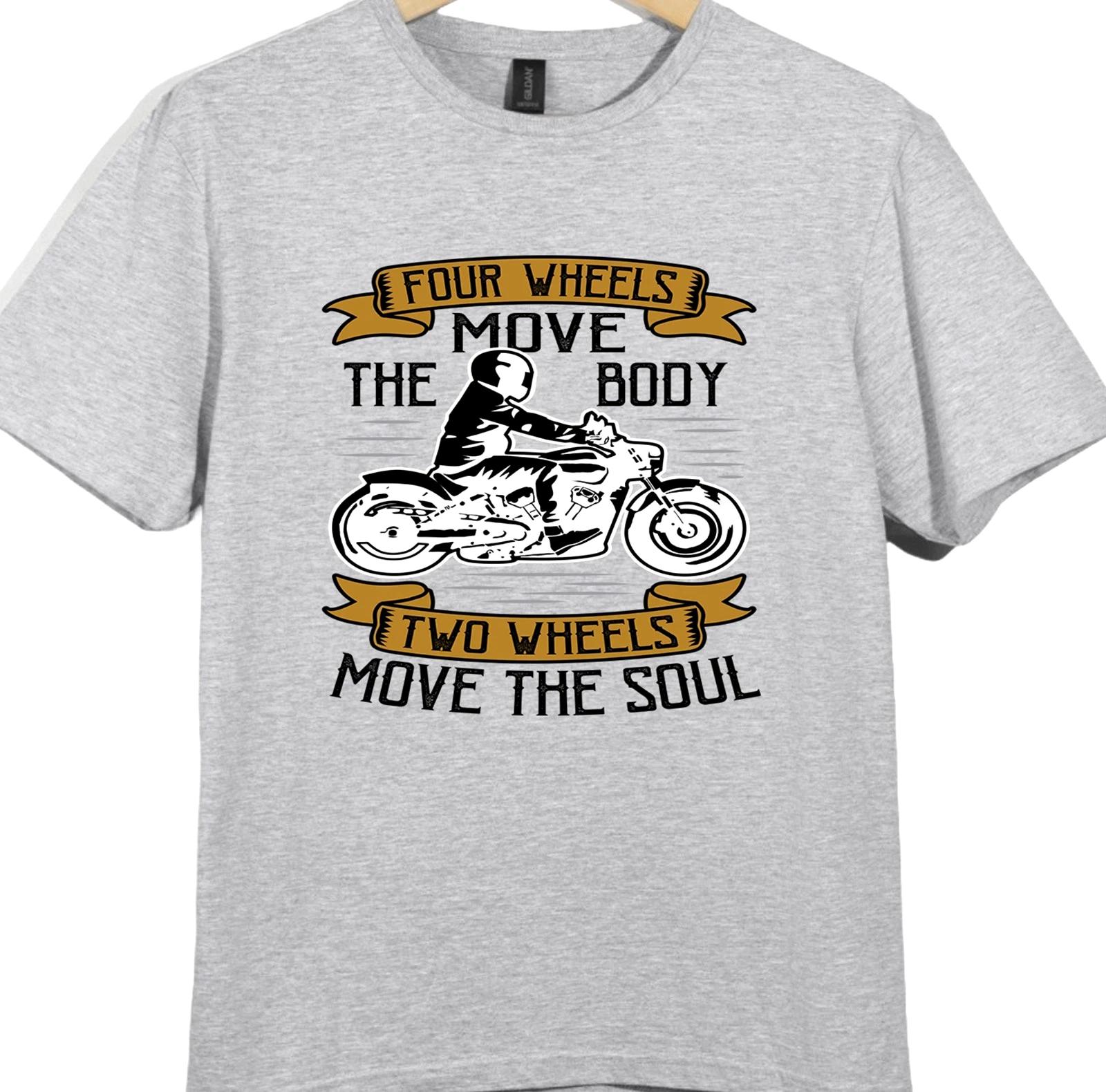 Motorcycle T Shirt Biker Quote Four Wheels Move Body Two Wheels Soul Graphic Tee 2XL