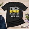 Tech Support Admin Desk Computer Sysadmin Programming T-Shirt Unisex T-shirt