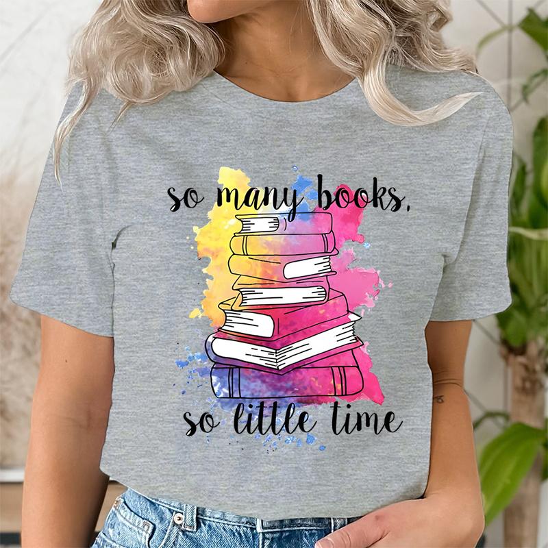 So Many Books So Little Time Graphic T Shirts Women Funny Watercolor Trend Book Lover Tshirts Fashion Harajuku Bookish Tshirt