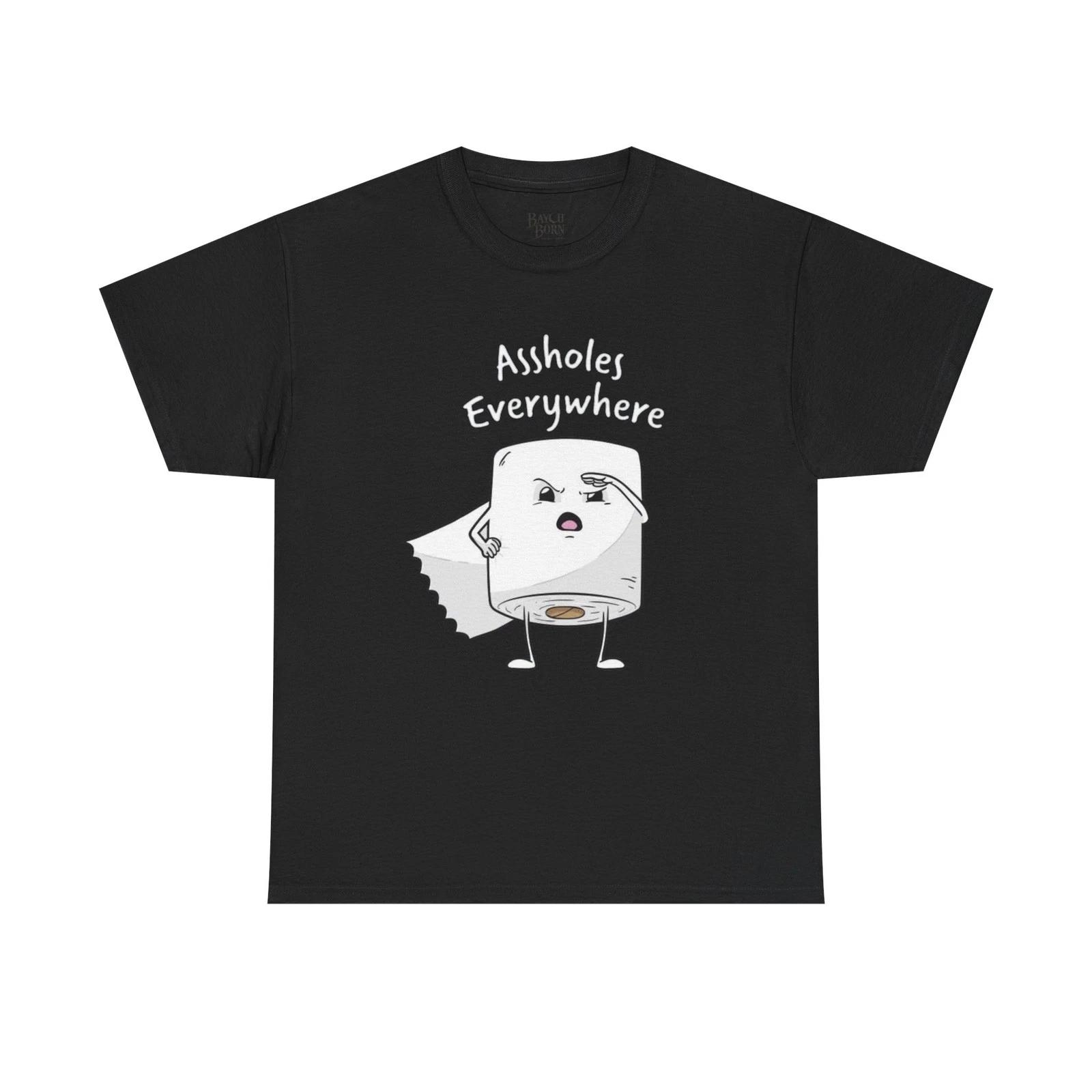 

Toilet Paper Character A$$holes Everywhere Tee Funny Sarcastic Tee S