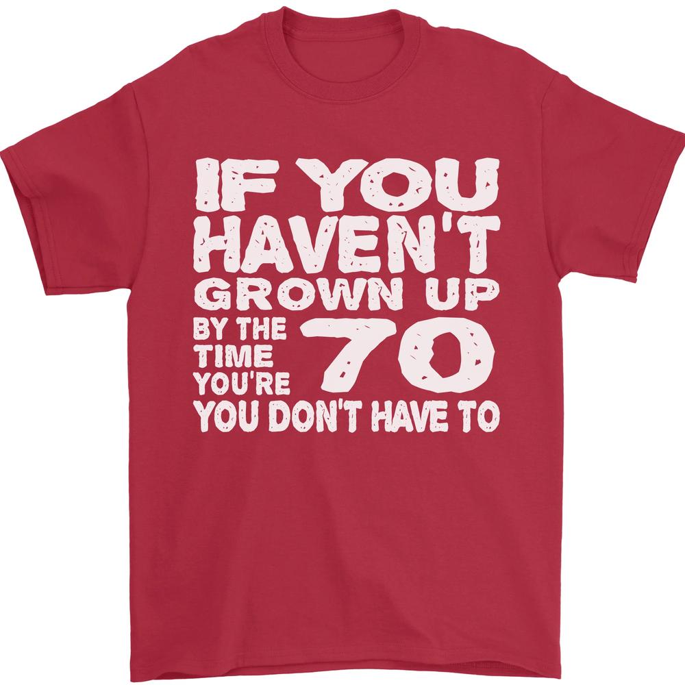 70th Birthday 70 Year Old Dont Grow Up Funny Unisexs TShirt 100 Cotton S