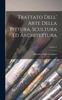 Książka Trattato Dell' Arte Della Pittura, Scultura Ed Architettura; Volume 2